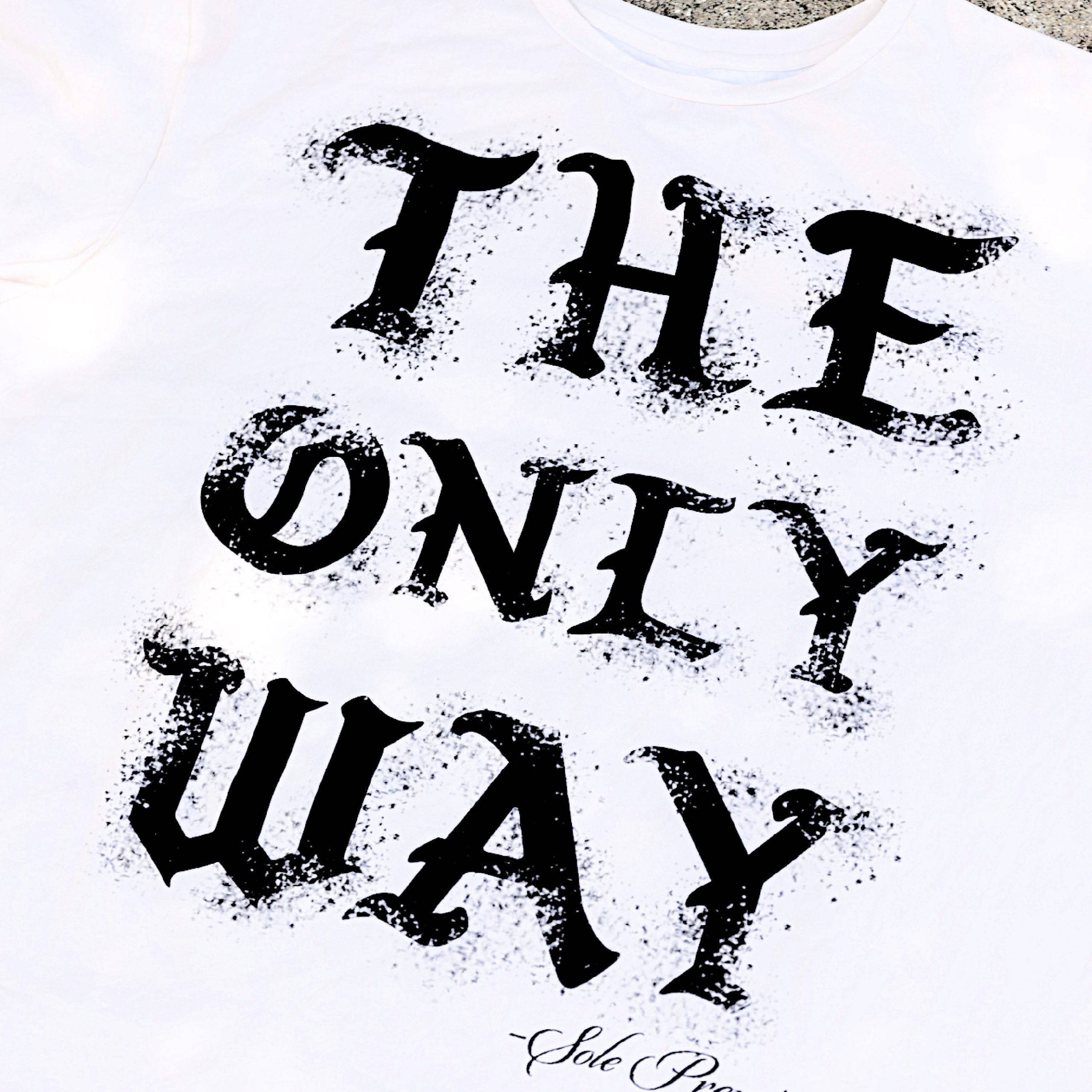 The ONLY Way Shirt Zoomed